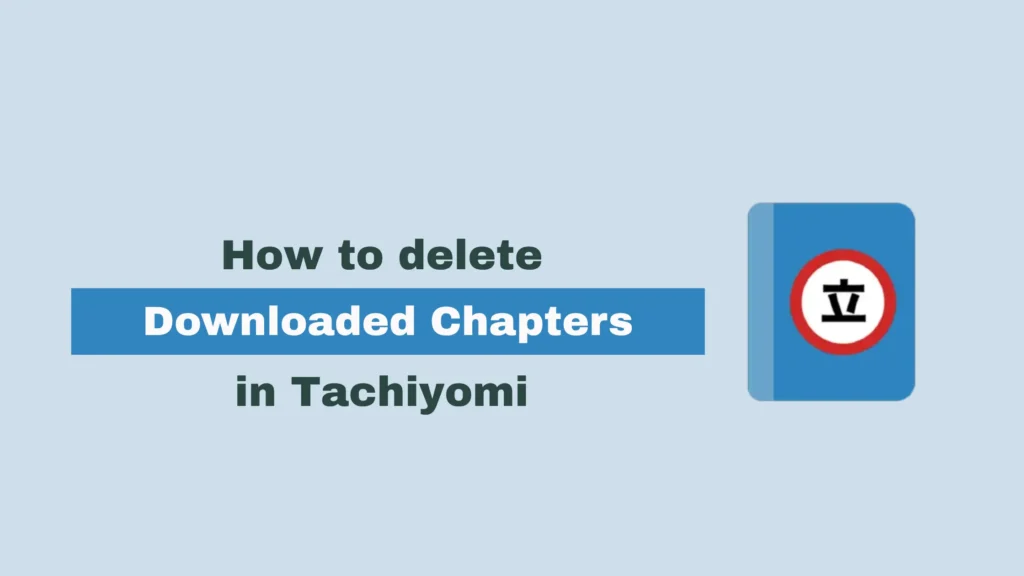 How to delete Downloaded Chapters in Tachiyomi