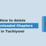 How to delete Downloaded Chapters in Tachiyomi